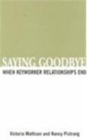 Beispielbild fr Saying Goodbye: When Keyworker Relationships End zum Verkauf von PsychoBabel & Skoob Books