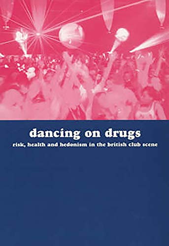 Beispielbild fr Dancing on Drugs: Risk, Health and Hedonism in the British Club scene zum Verkauf von WorldofBooks