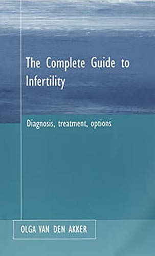 Stock image for The Complete Guide to Infertility Diagnosis, treatment, options Its Diagnosis and Treatment for sale by PBShop.store US