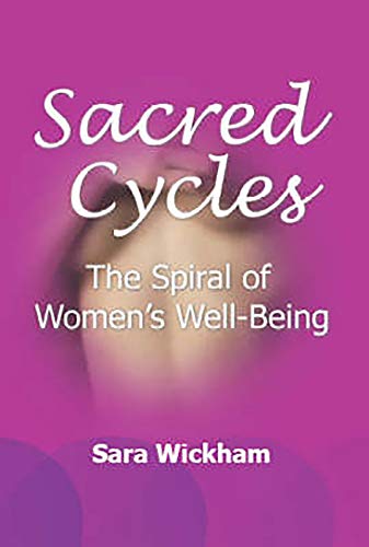 Stock image for Sacred Cycles: The Spiral of Women's Well Being for sale by WeBuyBooks