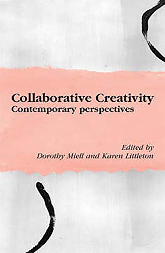 Collaborative Creativity: Contemporary Perspectives (9781853437632) by Dorothy Miell; Karen Littleton