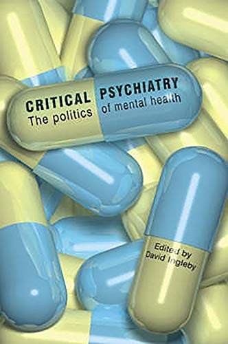 Beispielbild fr Critical Psychiatry : The Politics of Mental Health zum Verkauf von Better World Books Ltd