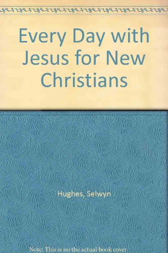 Every Day with Jesus for New Christians (9781853450167) by Selwyn Hughes