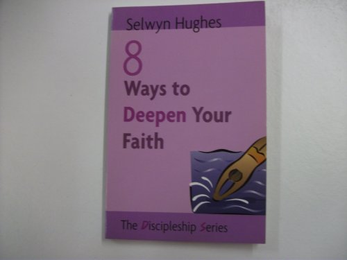 Stock image for 8 Ways to Deepen Your Faith (The discipleship series) for sale by AwesomeBooks