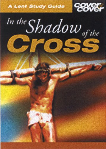 IN THE SHADOW OF THE CROSS - A LENT STUDY GUIDE (Cover to Cover Lent Study Guides) (9781853452475) by Partridge, Trevor J.