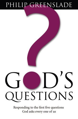 God's Questions: Responding to the First Five Questions God Asks Every One of Us