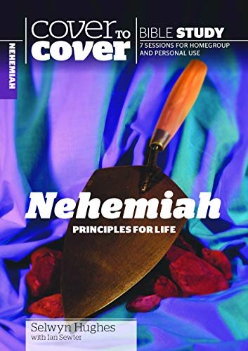 Nehemiah - Principles For Life (Cover to Cover Bible Study Guides) (9781853453359) by Selwyn Hughes