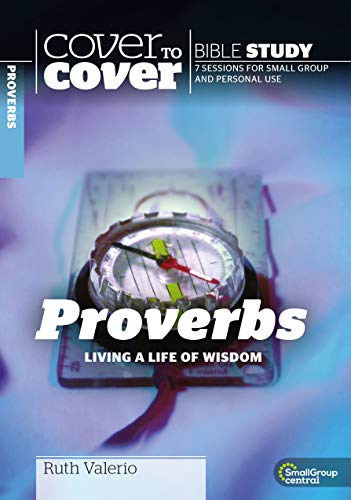 Proverbs: Living a life of wisdom (Cover to Cover Bible Study Guides) (9781853453731) by Valerio, Ruth