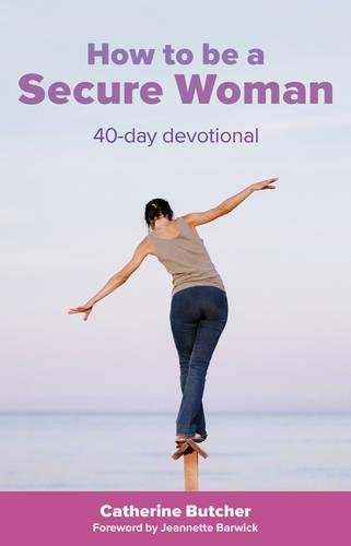 Beispielbild fr How to be a Secure Woman: 40 Day Devotional zum Verkauf von WorldofBooks