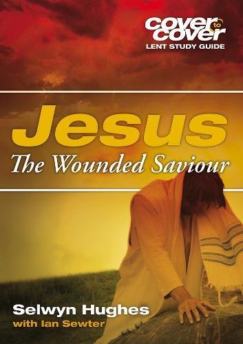 Stock image for Jesus the Wounded Saviour (Cover to Cover Lent Study) for sale by WorldofBooks