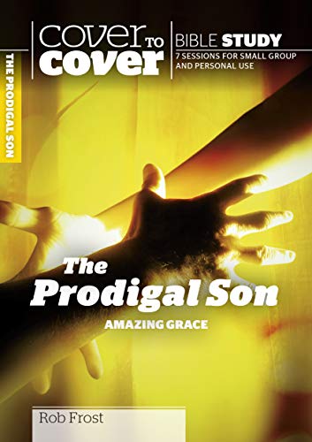 Imagen de archivo de The Prodigal Son: Amazing Grace (Cover to Cover Bible Study) (Cover to Cover Bible Study Guides) a la venta por AwesomeBooks