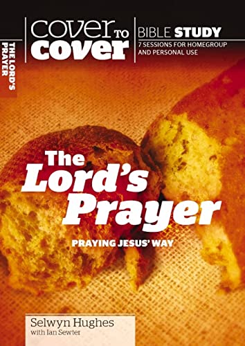Imagen de archivo de The Lord's Prayer: Praying Jesus' way (Cover to Cover Bible Study Guides) a la venta por GF Books, Inc.