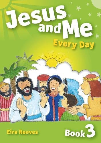 Jesus and Me Every Day - Book 3 (9781853455445) by Reeves Goldsworthy, Eira