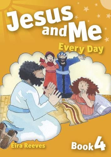 Jesus and Me Every Day - Book 4 (9781853455452) by Reeves Goldsworthy, Eira
