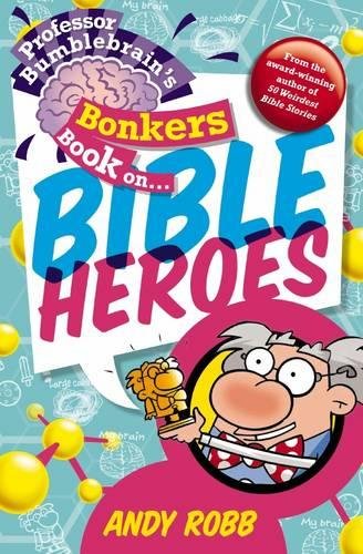 Stock image for Professor Bumblebrain's Bonkers Book on Bible Heroes for sale by WorldofBooks
