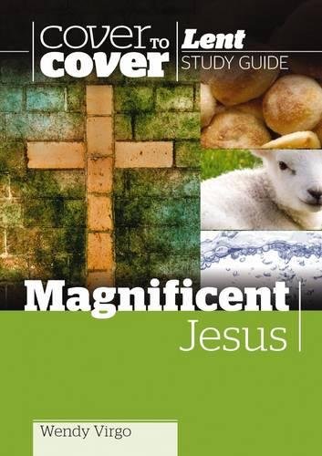 Stock image for Magnificent Jesus: Cover to Cover Lent Book for sale by WorldofBooks