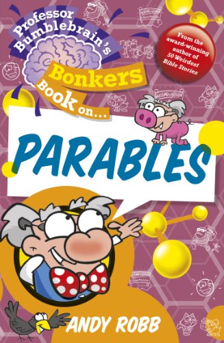 Beispielbild fr Professor Bumblebrain's Bonkers Book on The Parables zum Verkauf von WorldofBooks