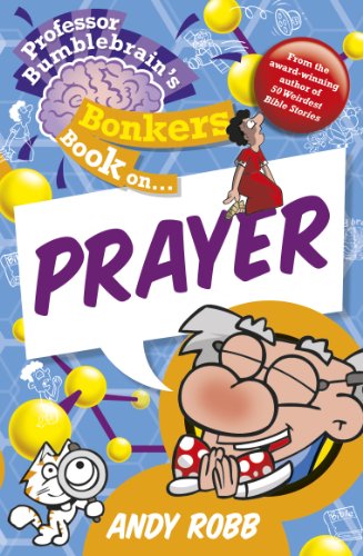 Beispielbild fr Professor Bumblebrain's Bonkers Book on Prayer zum Verkauf von WorldofBooks
