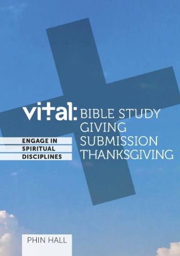 Beispielbild fr Vital: Bible Study, Submission, Giving, Thanksgiving (Vital Spiritual Disciplines) zum Verkauf von WorldofBooks