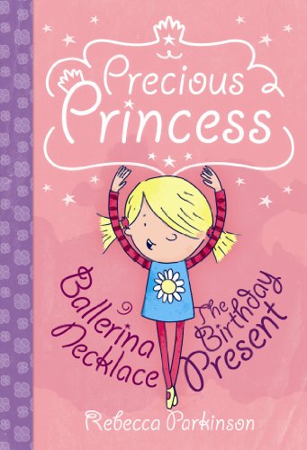Beispielbild fr Precious Princess: Ballerina Necklace & The Birthday Present zum Verkauf von WorldofBooks