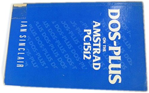 Dos-Plus on the Amstrad PC1512 (9781853460876) by Sinclair, Ian