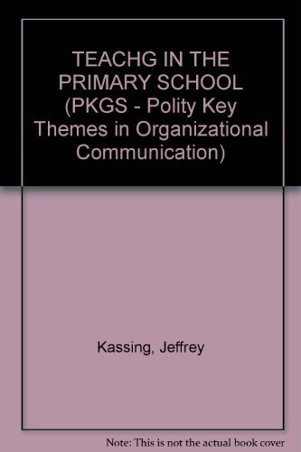 Beispielbild fr Teaching in the Primary School (PKGS " Polity Key Themes in Organizational Communication) zum Verkauf von AwesomeBooks