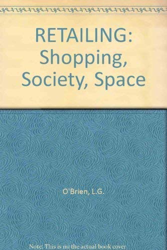 Imagen de archivo de Retailing : Shopping, Society, Space a la venta por Better World Books Ltd