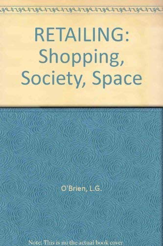 Stock image for Retailing : Shopping, Society, Space for sale by Better World Books Ltd