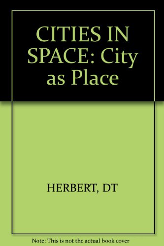 Cities in Space: City as Place: An Urban Geography (9781853461385) by Herbert, David T.; Thomas, Colin J.