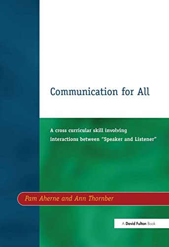 Stock image for Communication for All : A Cross Curricular Skill Involving Interaction Between "Speaker and Listener" for sale by Blackwell's