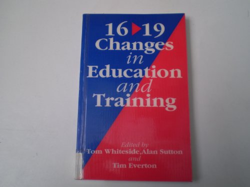 Stock image for Sixteen-Nineteen Changes in Education and Training for sale by Bookmonger.Ltd