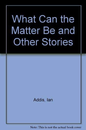 9781853462115: What Can the Matter Be and Other Stories