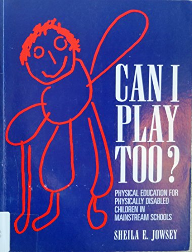 Imagen de archivo de Can I Play Too? : Physical Education for Physically Disabled Children in Mainstream Schools a la venta por Better World Books