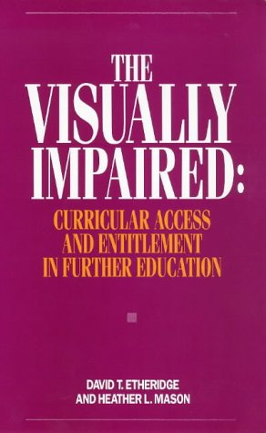 Stock image for The Visually Impaired: Curricular Access and Entitlement in Further Education for sale by Reuseabook