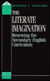 The Literate Imagination: Renewing the Secondary English Curriculum (Quality in Secondary Schools and Colleges Series) (9781853463006) by Harrison, Bernard T.