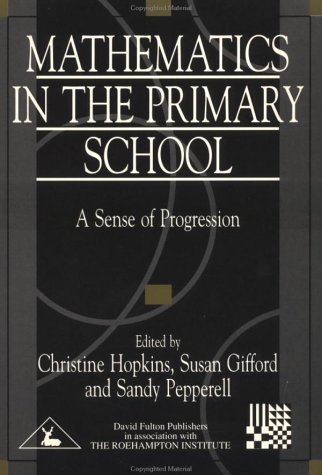 Imagen de archivo de Mathematics in the Primary School: A Sense of Progression (Roehampton Teaching Studies) a la venta por AwesomeBooks