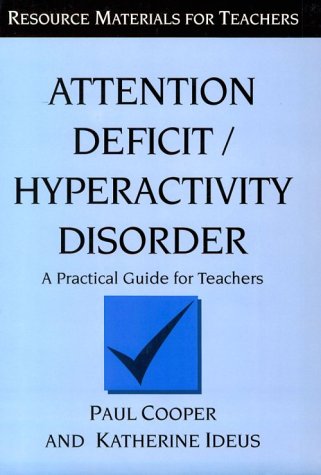 Attention deficit/hyperactivity disorder: A practical guide for teachers (Resource Materials for Teachers) (9781853464317) by Cooper, Paul; Ideus, Katherine