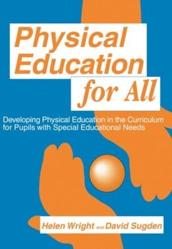 Imagen de archivo de Physical Education for All : Developing Physical Education in the Curriculum for Pupils with Special Difficulties a la venta por Better World Books