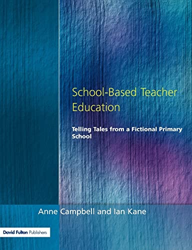 Stock image for School-Based Teacher Education: Telling Tales from a Fictional Primary School (Manchester Metropolitan University Education) for sale by Chiron Media
