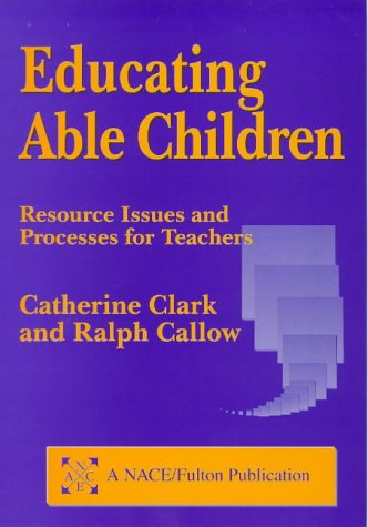 Beispielbild fr Educating Able Children: Resource Issues and Processes for Teachers (A NACE/Fulton publication) zum Verkauf von AwesomeBooks