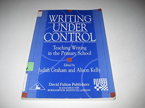 Stock image for Writing Under Control: Teaching Writing in the Primary School for sale by WorldofBooks