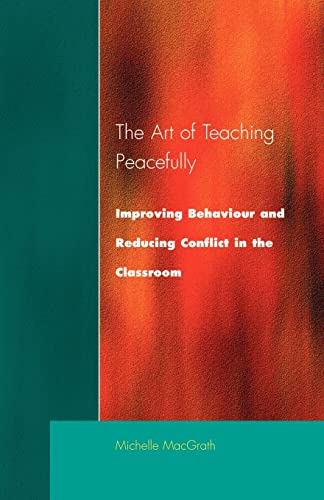 Imagen de archivo de Art of Teaching Peacefully: Improving Behavior and Reducing Conflict in the Classroom: Improving Behaviour and Reducing Conflict in the Classroom a la venta por AwesomeBooks