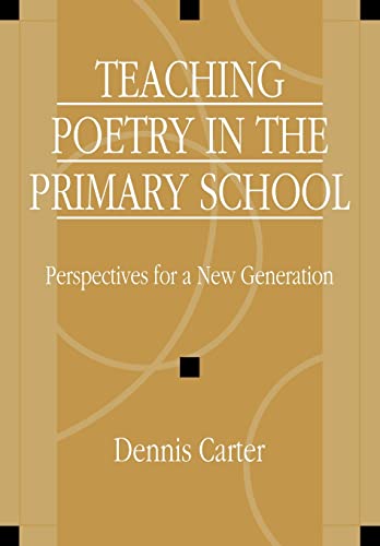 Stock image for Teaching Poetry in the Primary School : Perspectives for a New Generation for sale by Blackwell's