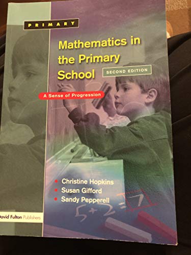 Imagen de archivo de Mathematics in the Primary School: A Sense of Progression (Roehampton Student Texts) a la venta por AwesomeBooks