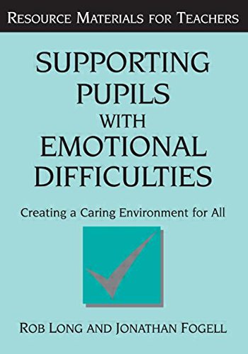 Beispielbild fr Supporting Pupils with Emotional Difficulties: Creating a Caring Environment for All (Resource Materials for Teachers) zum Verkauf von WorldofBooks