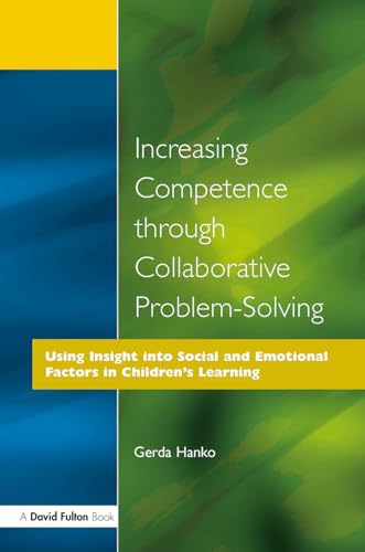 Stock image for Increasing Competence through Collaborative Problem-solving: Using Insight into Social and Emotional Factors in Children's Learning for sale by WorldofBooks