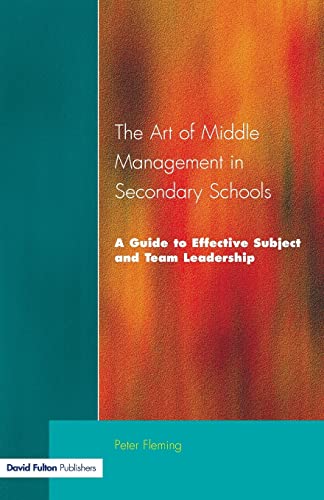 Beispielbild fr The Art of Middle Management in Secondary Schools: A Guide to Effective Subject and Team Leadership zum Verkauf von AwesomeBooks