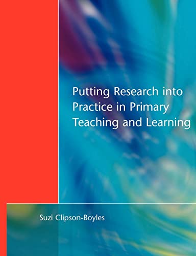 Stock image for Putting Research into Practice in Primary Teaching and Learning for sale by Better World Books: West
