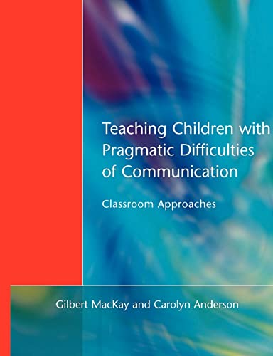 Stock image for Teaching Children with Pragmatic Difficulties of Communication : Classroom Approaches for sale by Better World Books