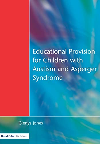 Imagen de archivo de Educational Provision for Children with Autism and Asperger Syndrome: Meeting Their Needs a la venta por WorldofBooks